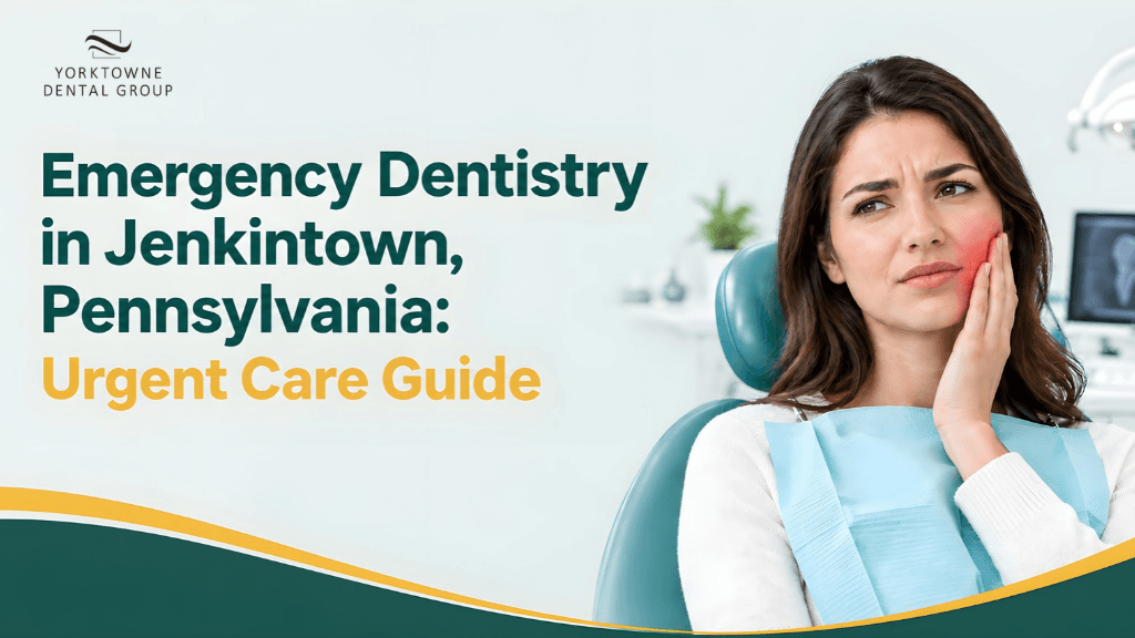 Emergency Dentistry in Jenkintown, Pennsylvania: Urgent Care Guide