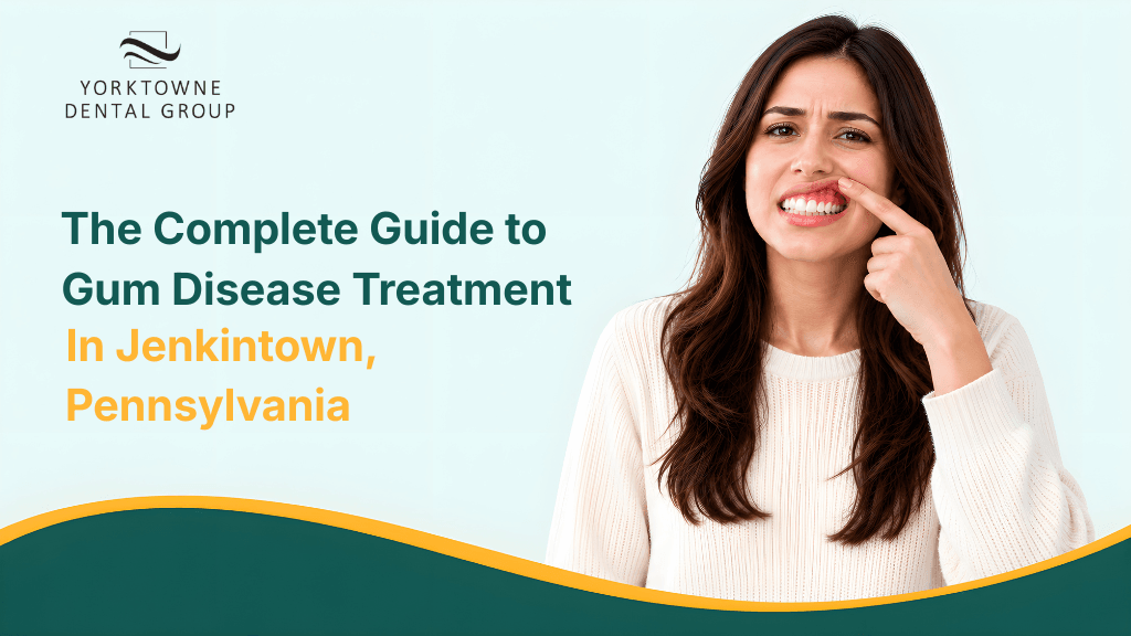 The Complete Guide to Gum Disease Treatment in Jenkintown, Pennsylvania